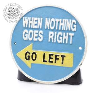 65702564_Cast_Iron_When_Nothing_Goes_Right,_Go_Left_Wall_Sign-1.jpg